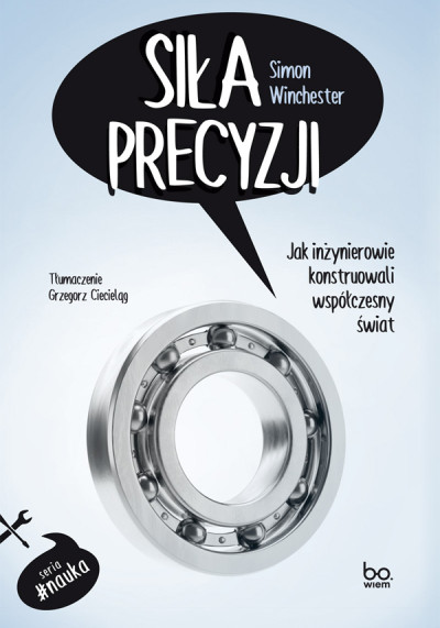 Siła precyzji : jak inżynierowie konstruowali współczesny świat (nowe okno)