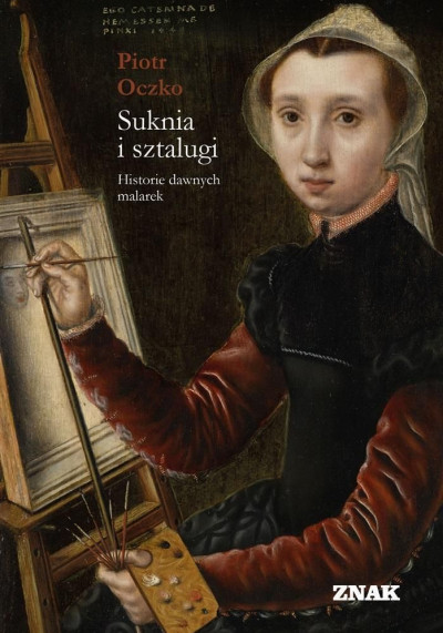 Suknia i sztalugi : historie dawnych malarek (nowe okno)