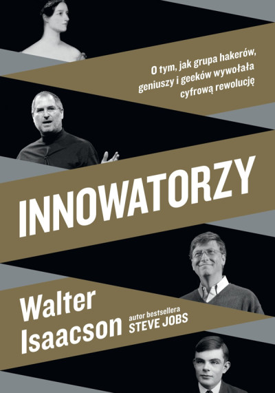 Innowatorzy : o tym jak grupa hakerów, geniuszy i geeków wywołała cyfrową rewolucję (nowe okno)