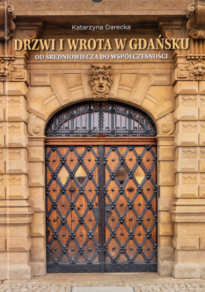 Drzwi i wrota w Gdańsku : od średniowiecza do współczesności (new window)