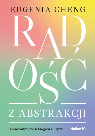 Radość z abstrakcji : o matematyce, teorii kategorii i... życiu (nowe okno)