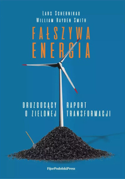 Fałszywa energia : druzgocący raport o zielonej transformacji (nowe okno)