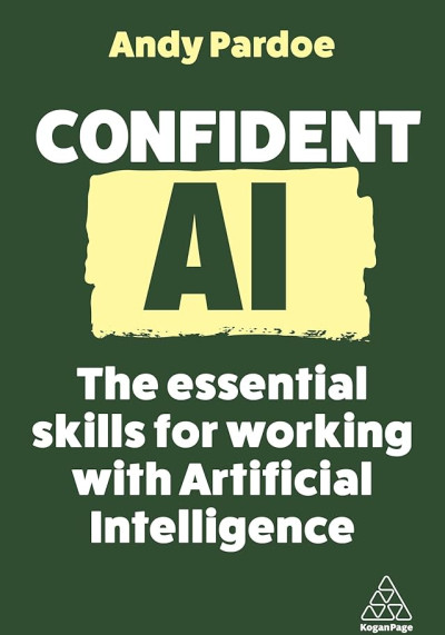 Confident AI : the essential skills for working with artificial intelligence (nowe okno)
