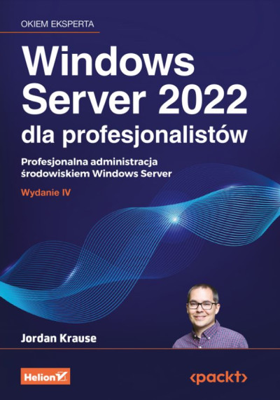 Windows Server 2022 dla profesjonalistów : profesjonalna administracja środowiskiem Windows Server (nowe okno)