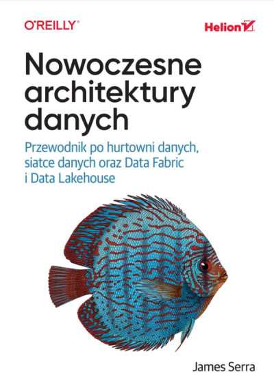 Nowoczesne architektury danych : przewodnik po hurtowni danych, siatce danych oraz Data Fabric i Data Lakehouse (nowe okno)