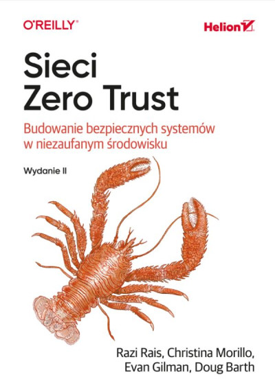 Sieci zero trust : budowanie bezpiecznych systemów w niezaufanym środowisku (nowe okno)