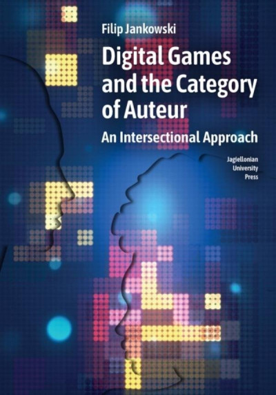 Digital games and the category of auteur : an intersectional approach (nowe okno)
