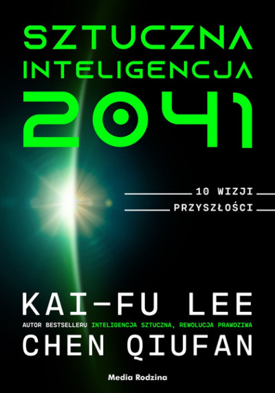 Sztuczna inteligencja 2041: dziesięć wizji przyszłości (nowe okno)