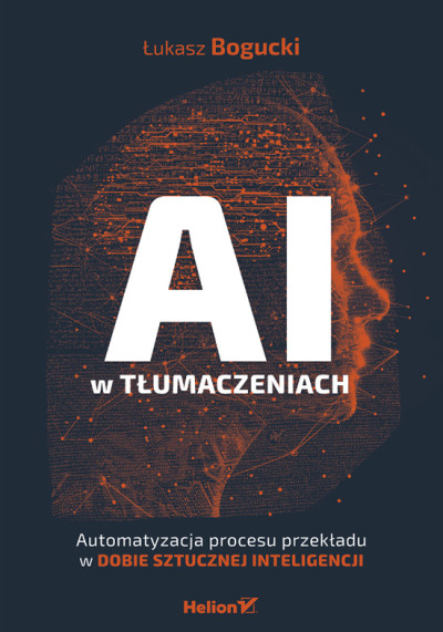 AI w tłumaczeniach : automatyzacja procesu przekładu w dobie sztucznej inteligencji (nowe okno)