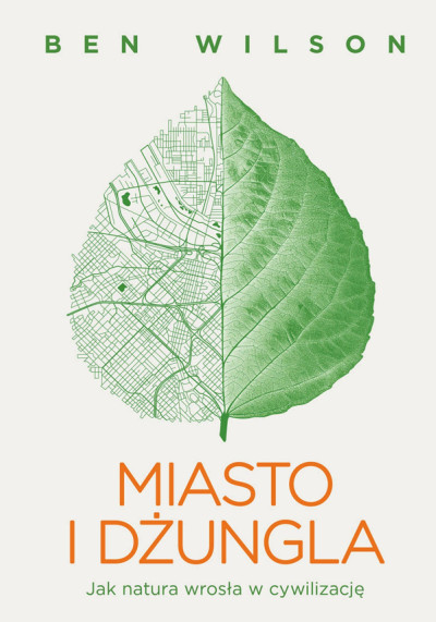 Miasto i dżungla : jak natura wrosła w cywilizację (nowe okno)