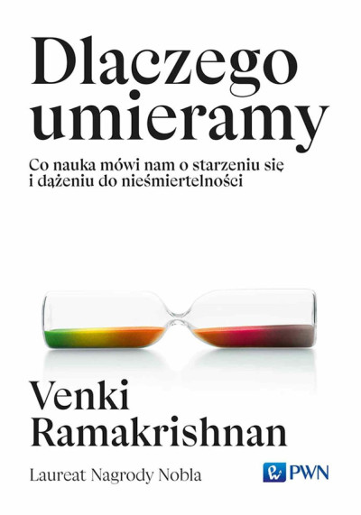 Dlaczego umieramy : co nauka mówi nam o starzeniu się i dążeniu do nieśmiertelności (new window)