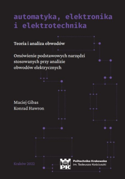 Teoria i analiza obwodów. Omówienie podstawowych narzędzi stosowanych przy analizie obwodów elektrycznych (nowe okno)