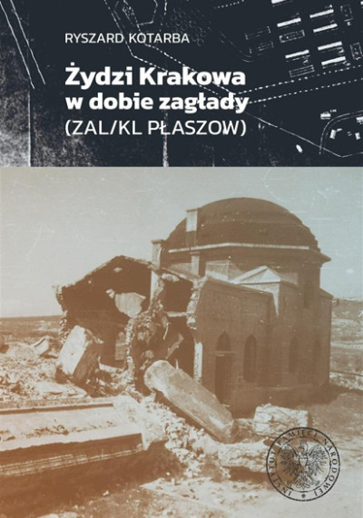 Żydzi Krakowa w dobie zagłady (ZAL/KL Plaszow) (nowe okno)