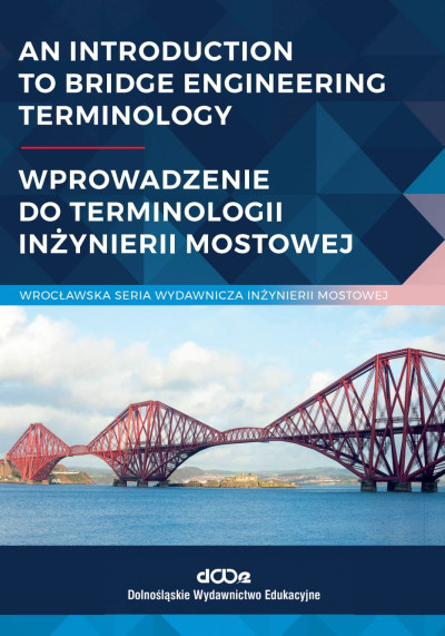 An introduction to bridge engineering terminology = Wprowadzenie do terminologii inżynierii mostowej (nowe okno)