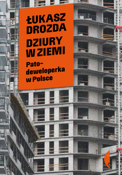 Dziury w ziemi : patodeweloperka w Polsce (nowe okno)