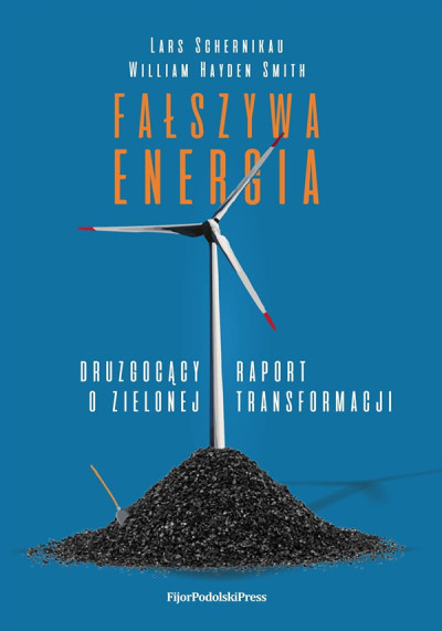 Fałszywa energia : druzgocący raport o zielonej transformacji (nowe okno)