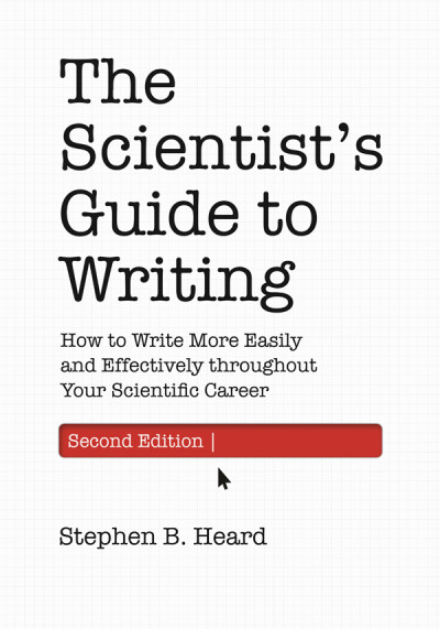The scientist's guide to writing : how to write more easily and effectively throughout your scientific career (new window)