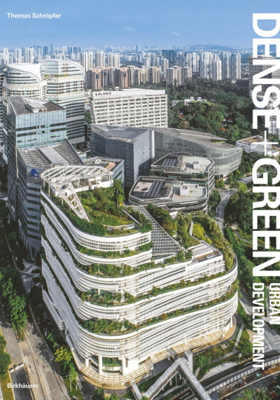 Dense + green urban development : emerging models of integrated architecture (new window)