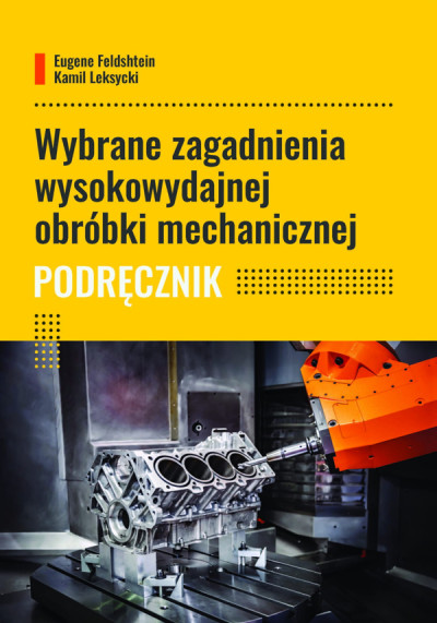 Wybrane zagadnienia wysokowydajnej obróbki mechanicznej : podręcznik (nowe okno)