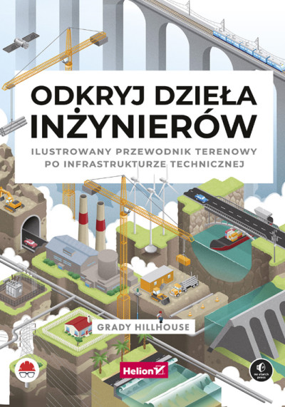 Odkryj dzieła inżynierów : ilustrowany przewodnik terenowy po infrastrukturze technicznej (new window)