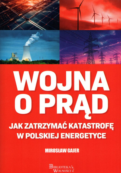 Wojna o prąd : jak zatrzymać katastrofę w polskiej energetyce (new window)