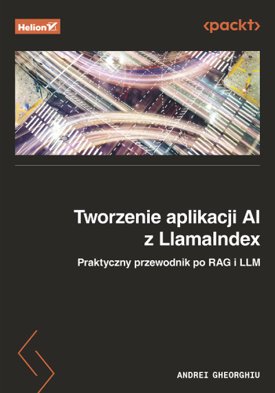 Tworzenie aplikacji AI z LlamaIndex : praktyczny przewodnik po RAG i LLM (new window)