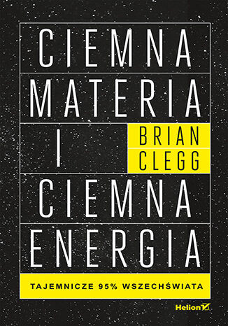 Ciemna materia i ciemna energia : tajemnicze 95% wszechświata (nowe okno)